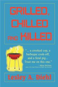 Grilled, Chilled and Killed