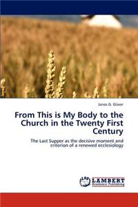 From This Is My Body to the Church in the Twenty First Century