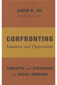 Confronting Injustice and Oppression: Concepts and Strategies for Social Workers