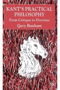 Kant S Practical Philosophy: From Critique to Doctrine