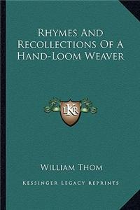 Rhymes and Recollections of a Hand-Loom Weaver