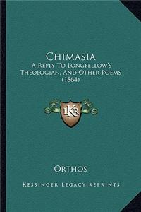 Chimasia: A Reply to Longfellow's Theologian, and Other Poems (1864)