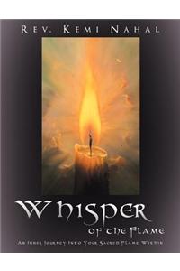 Whisper of the Flame: An Inner Journey Into Your Sacred Flame Within
