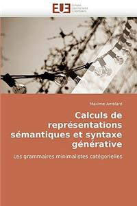 Calculs de Representations Semantiques Et Syntaxe Generative = Calculs de Repra(c)Sentations Sa(c)Mantiques Et Syntaxe Ga(c)Na(c)Rative