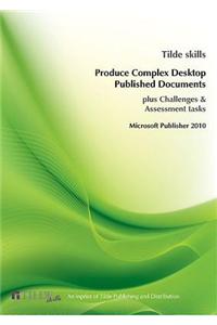 Produce Complex Desktop Published Documents: Microsoft Publisher 2010