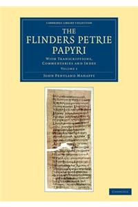 The Flinders Petrie Papyri: With Transcriptions, Commentaries and Index