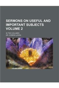 Sermons on Useful and Important Subjects Volume 2; In Two Volumes