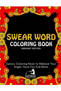 Swear Word Coloring Book (Midnight Edition): Sweary Coloring Book to Release Your Anger, Have Fun and Relax