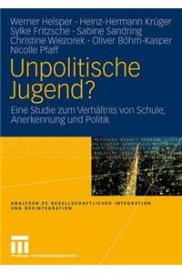 Unpolitische Jugend?: Eine Studie Zum Verhaltnis Von Schule, Anerkennung Und Politik