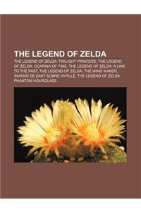 The Legend of Zelda: The Legend of Zelda: Twilight Princess, the Legend of Zelda: Ocarina of Time, the Legend of Zelda: A Link to the Past