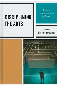Disciplining the Arts: Teaching Entrepreneurship in Context