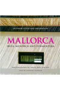 Mallorca: Ibiza, Menorca and Formentera - Interior Styles and Decoration