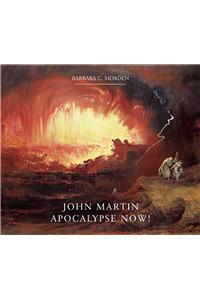 John Martin: Apocalypse Now!