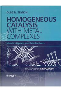 Homogeneous Catalysis with Metal Complexes: Kinetic Aspects and Mechanisms