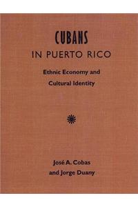 Cubans in Puerto Rico Ethnic Economy and Cultural Identity