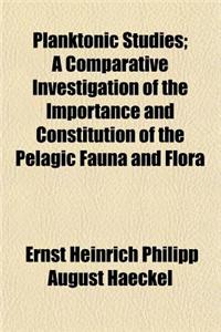 Planktonic Studies; A Comparative Investigation of the Importance and Constitution of the Pelagic Fauna and Flora
