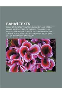 Baha'i Texts: Baha'i Studies Texts, Works by Baha'u'llah, Kitab-I-Aqdas, Baha'i Literature