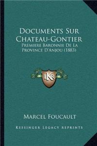 Documents Sur Chateau-Gontier: Premiere Baronnie de La Province D'Anjou (1883)