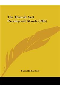 The Thyroid and Parathyroid Glands (1905)