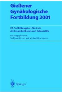 Giessener Gynakologische Fortbildung 2001: 22. Fortbildungskurs Fur Arzte Der Frauenheilkunde Und Geburtshilfe