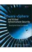 VMware vSphere and Virtual Infrastructure Security: Securing the Virtual Environment
