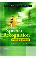 Speech Recognition Over Digital Channels: Robustness and Standards