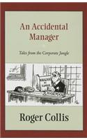An Accidental Manager: Tales from the Corporate Jungle