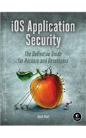 IOS Application Security: The Definitive Guide for Hackers and Developers