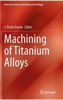 Machining of Titanium Alloys