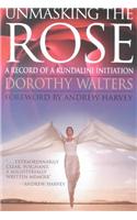 Unmasking the Rose: A Record of a Kundalini Initiation: A Record of a Kundalini Initiation