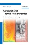 Computational Thermo-Fluid Dynamics: In Materials Science and Engineering