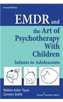 EMDR and the Art of Psychotherapy with Children: Infants to Adolescents
