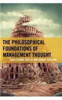 The Philosophical Foundations of Management Thought