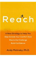 Reach: A New Strategy to Help You Step Outside Your Comfort Zone, Rise to the Challenge and Build Confidence