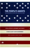 The People's Agents and the Battle to Protect the American Public: Special Interests, Government, and Threats to Health, Safety, and the Environment