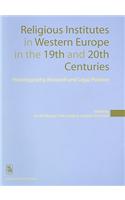 Religious Institutes in Western Europe in the 19th and 20th Centuries: Historiography, Research, and Legal Position