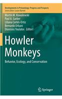 Howler Monkeys: Behavior, Ecology, and Conservation