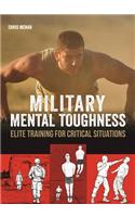 Military Mental Toughness: Elite Training for Critical Situations