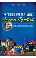 The Curious Life of Nevada's Lavere Redfield: The Silver Dollar King