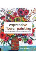 Expressive Flower Painting: Simple Mixed Media Techniques for Bold Beautiful Blooms