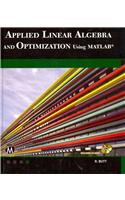 Applied Linear Algebra and Optimization Using MATLAB [With CDROM]