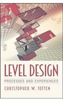 Level Design: Processes and Experiences