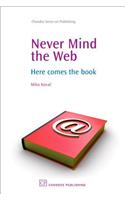 Never Mind the Web: Here Comes the Book