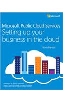 Microsoft Public Cloud Services: Setting Up Your Business in the Cloud