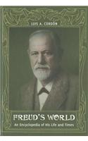Freud's World: An Encyclopedia of His Life and Times