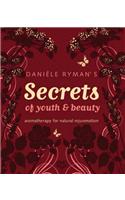 Daniele Ryman's Secrets of Youth and Beauty: Aromatherapy for Natural Rejuvenation