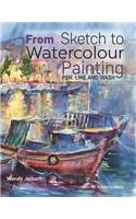 From Sketch to Watercolour Painting: Pen, Line and Wash
