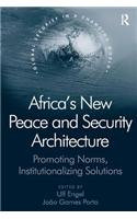 Africa's New Peace and Security Architecture: Promoting Norms, Institutionalizing Solutions