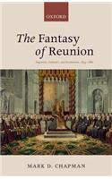 The Fantasy of Reunion: Anglicans, Catholics, and Ecumenism, 1833-1882