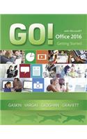 Go! with Microsoft Office 2016 Getting Started